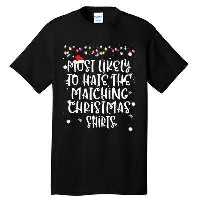 Most Likely To Hate Matching Christmas Funny Family Matching Tall T-Shirt