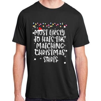 Most Likely To Hate Matching Christmas Funny Family Matching Adult ChromaSoft Performance T-Shirt