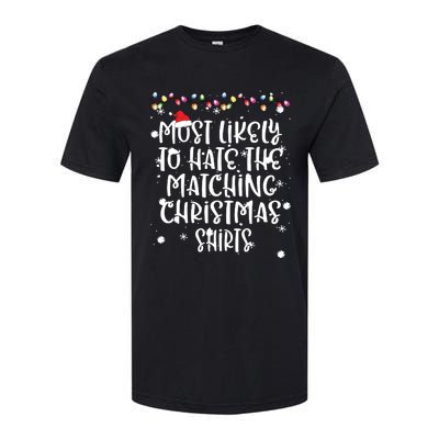 Most Likely To Hate Matching Christmas Funny Family Matching Softstyle CVC T-Shirt