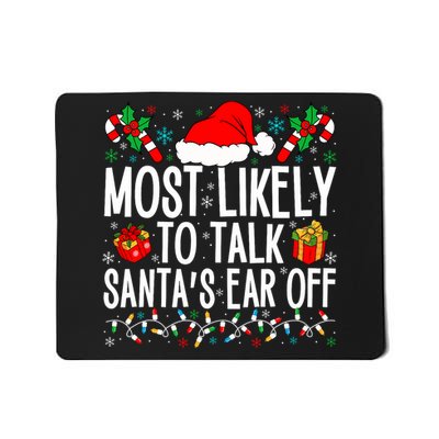 Most Likely To Talk SantaS Ear Off Matching Family Xmas Mousepad