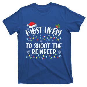 Most Likely To Shoot The Reindeer Funny Family Matching Great Gift T-Shirt