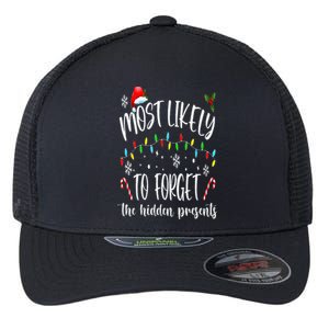 Most Likely To Forget The Hidden Presents Family Christmas Flexfit Unipanel Trucker Cap