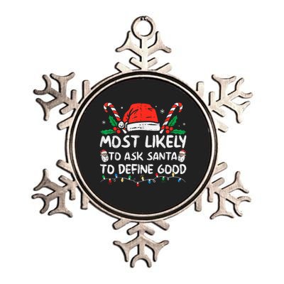 Most Likely To Ask Santa To Define Good Funny Christmas Metallic Star Ornament