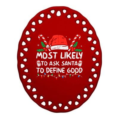 Most Likely To Ask Santa To Define Good Funny Christmas Ceramic Oval Ornament