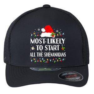 Most Likely To Start All The Shenanigans Funny Christmas Flexfit Unipanel Trucker Cap