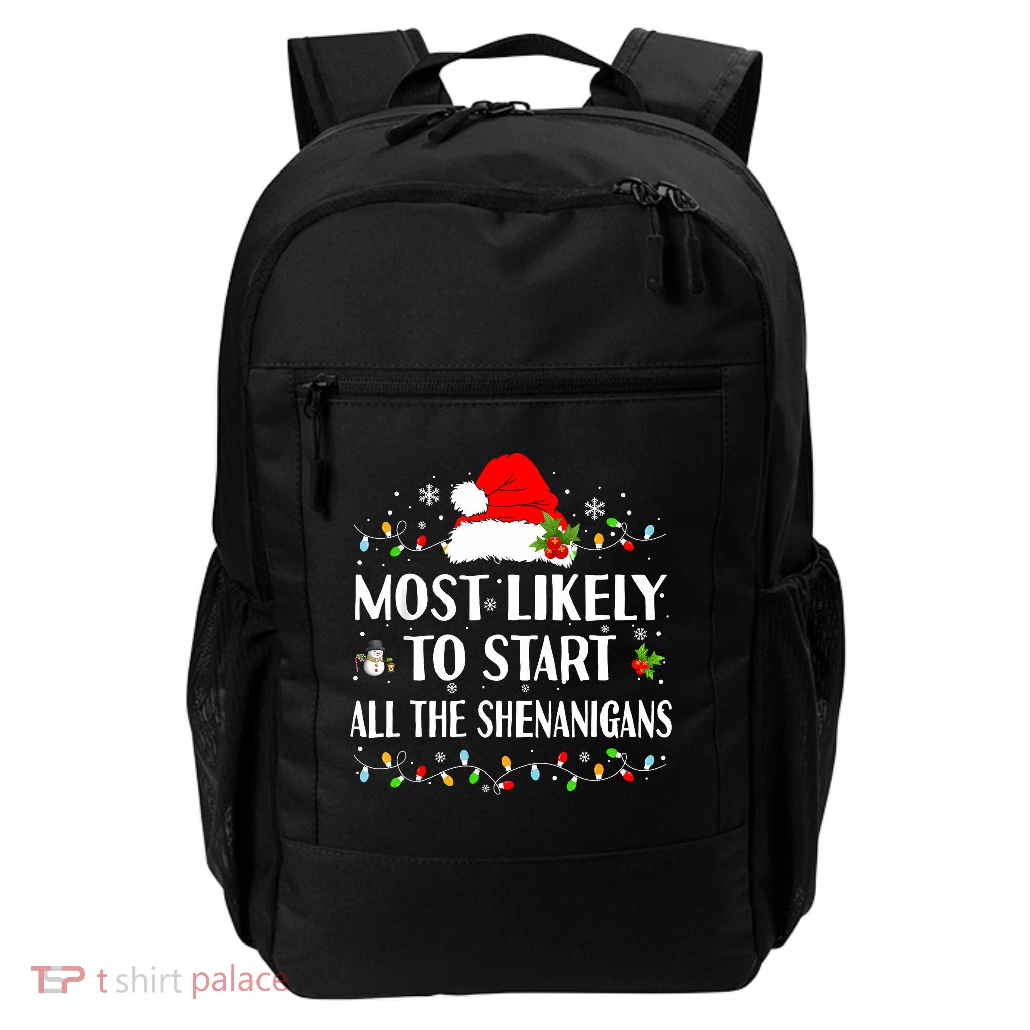 Most Likely To Start All The Shenanigans Funny Christmas Backpack
