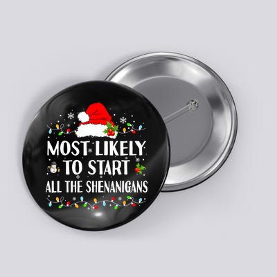 Most Likely To Start All The Shenanigans Funny Christmas Button