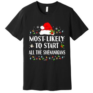 Most Likely To Start All The Shenanigans Funny Christmas Premium T-Shirt