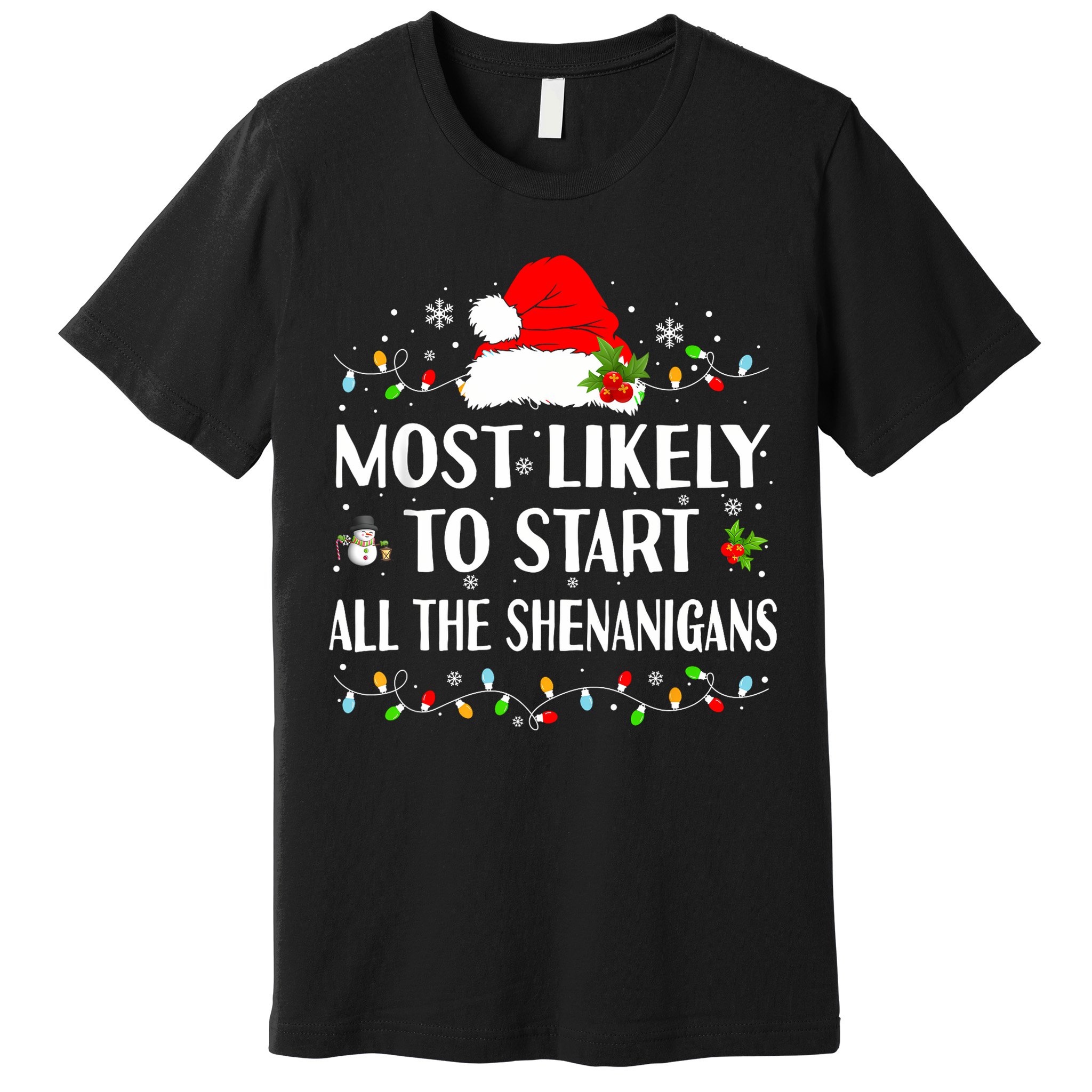 Most Likely To Start All The Shenanigans Funny Christmas Premium T-Shirt
