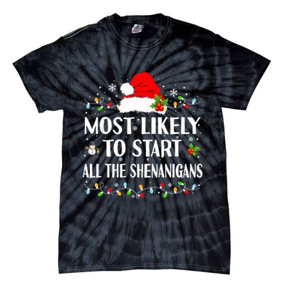 Most Likely To Start All The Shenanigans Funny Christmas Tie-Dye T-Shirt