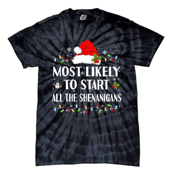 Most Likely To Start All The Shenanigans Funny Christmas Tie-Dye T-Shirt