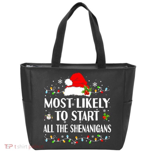 Most Likely To Start All The Shenanigans Funny Christmas Zip Tote Bag