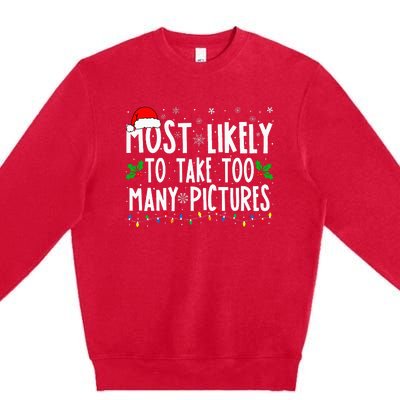 Most Likely To Take Too Many Pictures Funny Christmas Premium Crewneck Sweatshirt