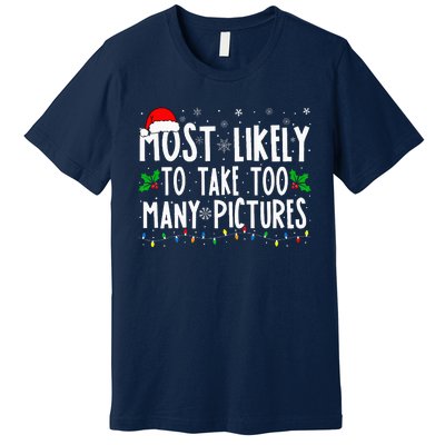 Most Likely To Take Too Many Pictures Funny Christmas Premium T-Shirt