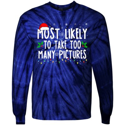 Most Likely To Take Too Many Pictures Funny Christmas Tie-Dye Long Sleeve Shirt