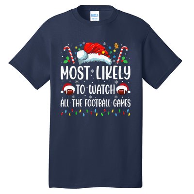 Most Likely To Watch All The Football Games Christmas Family Tall T-Shirt