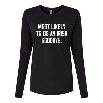 Most Likely To Do An Irish Goodbye Womens Cotton Relaxed Long Sleeve T-Shirt