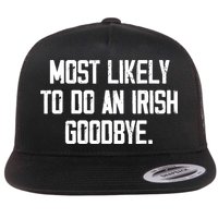Most Likely To Do An Irish Goodbye Flatbill Hat