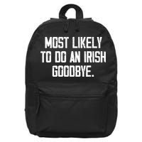 Most Likely To Do An Irish Goodbye 16 in Basic Backpack