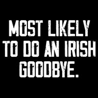 Most Likely To Do An Irish Goodbye 16 in Basic Backpack