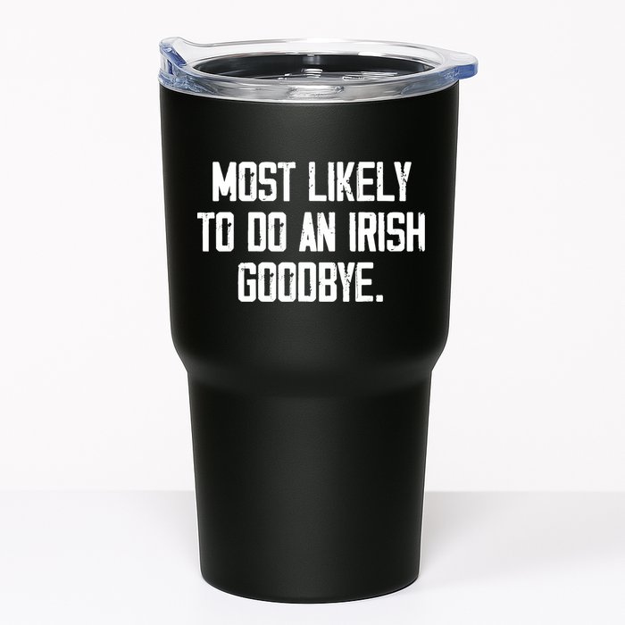 Most Likely To Do An Irish Goodbye Tumbler