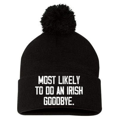 Most Likely To Do An Irish Goodbye Pom Pom 12in Knit Beanie