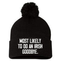 Most Likely To Do An Irish Goodbye Pom Pom 12in Knit Beanie