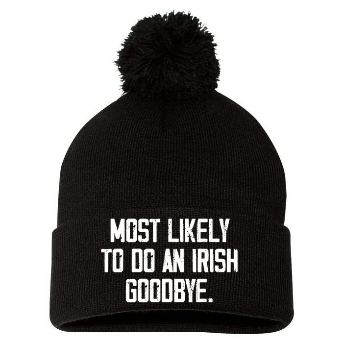 Most Likely To Do An Irish Goodbye Pom Pom 12in Knit Beanie
