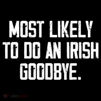 Most Likely To Do An Irish Goodbye Toddler Sweatshirt