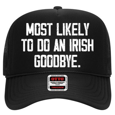 Most Likely To Do An Irish Goodbye Trucker Hat