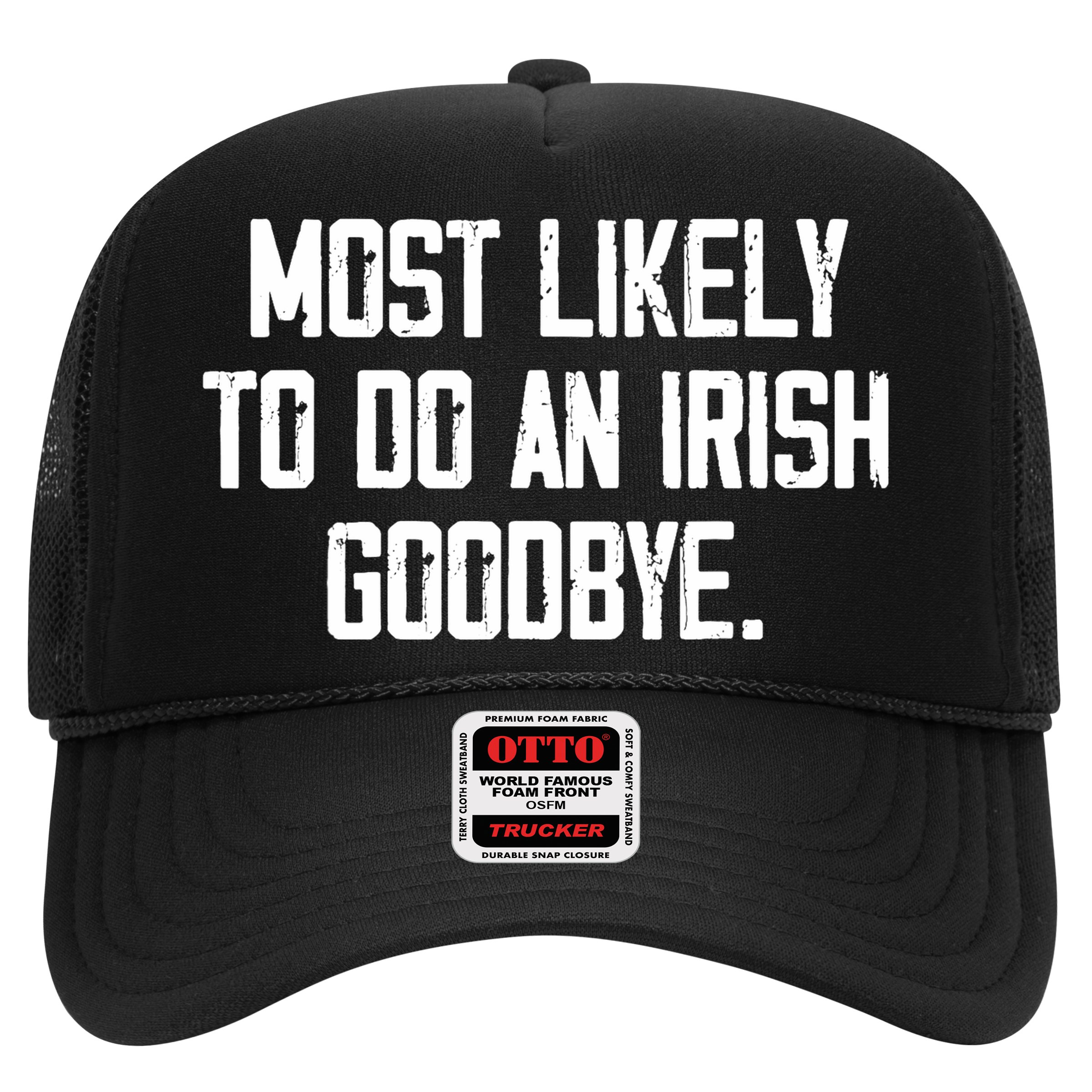 Most Likely To Do An Irish Goodbye Hat