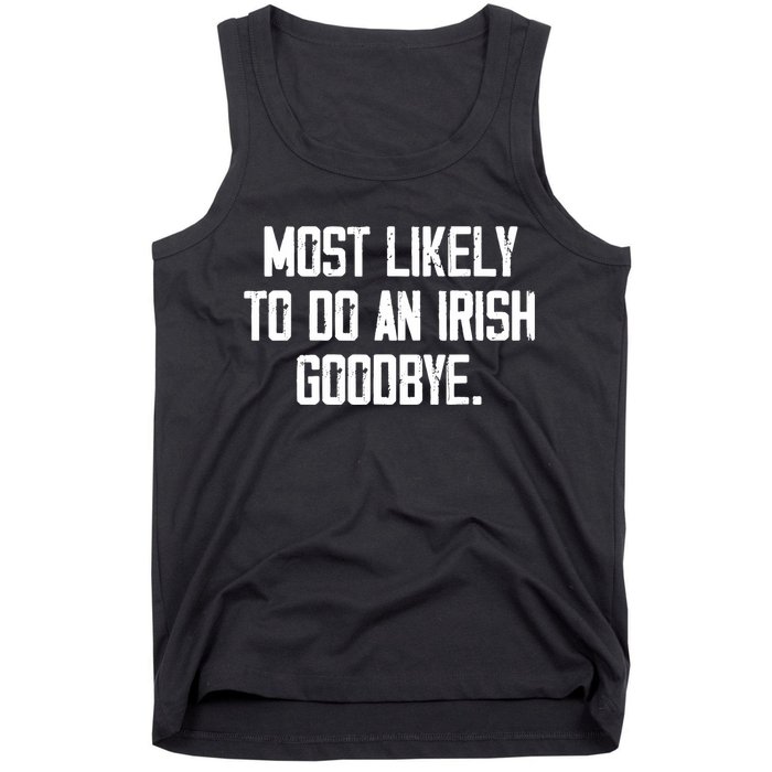 Most Likely To Do An Irish Goodbye Tank Top