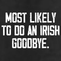 Most Likely To Do An Irish Goodbye Golf Towel