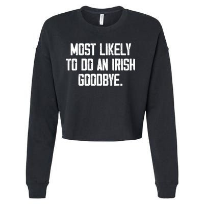 Most Likely To Do An Irish Goodbye Cropped Pullover Crew