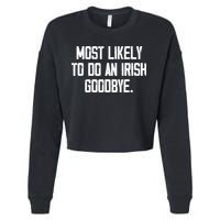 Most Likely To Do An Irish Goodbye Cropped Pullover Crew