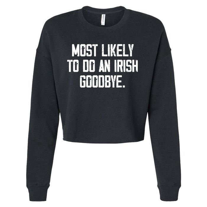 Most Likely To Do An Irish Goodbye Cropped Pullover Crew