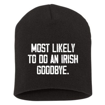 Most Likely To Do An Irish Goodbye Short Acrylic Beanie