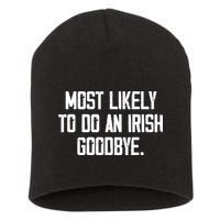 Most Likely To Do An Irish Goodbye Short Acrylic Beanie