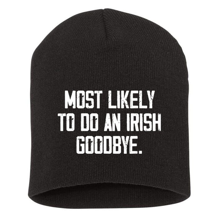 Most Likely To Do An Irish Goodbye Short Acrylic Beanie