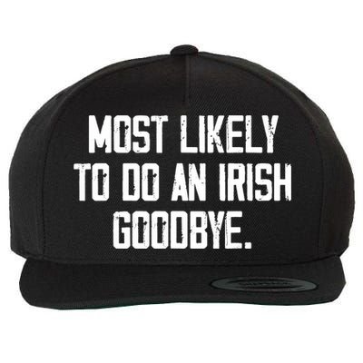 Most Likely To Do An Irish Goodbye Wool Snapback Cap