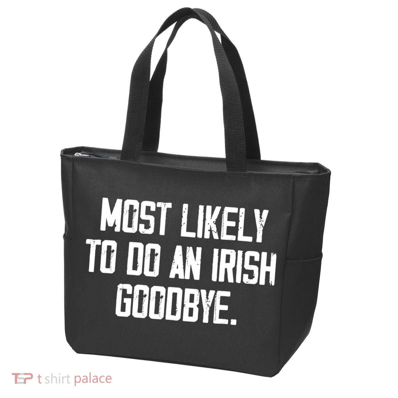 Most Likely To Do An Irish Goodbye Zip Tote Bag