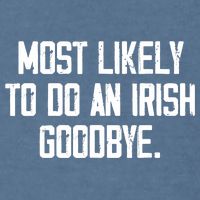 Most Likely To Do An Irish Goodbye Garment-Dyed Sweatshirt