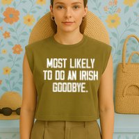 Most Likely To Do An Irish Goodbye Garment-Dyed Women's Muscle Tee