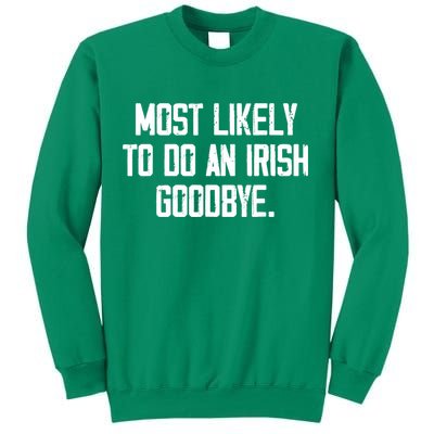 Most Likely To Do An Irish Goodbye Sweatshirt