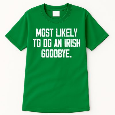 Most Likely To Do An Irish Goodbye Tall T-Shirt