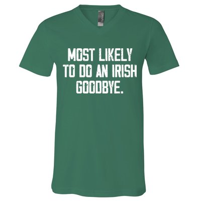 Most Likely To Do An Irish Goodbye V-Neck T-Shirt