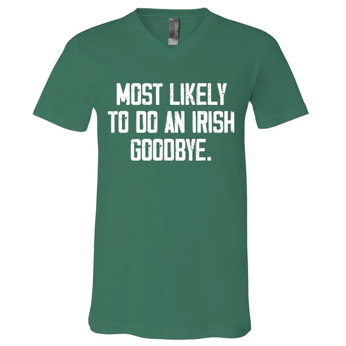 Most Likely To Do An Irish Goodbye V-Neck T-Shirt