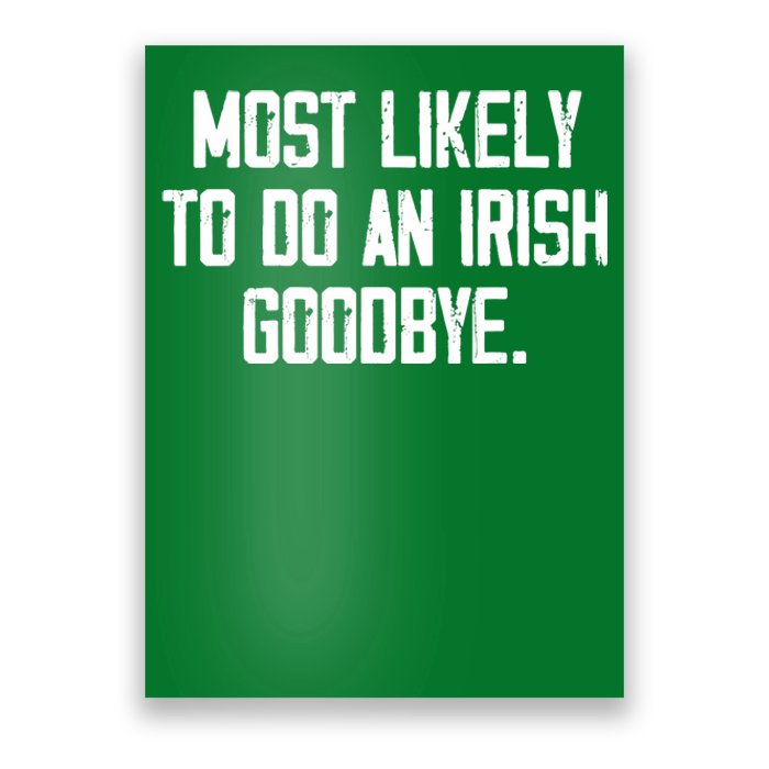 Most Likely To Do An Irish Goodbye Poster