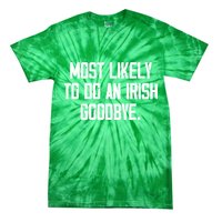 Most Likely To Do An Irish Goodbye Tie-Dye T-Shirt