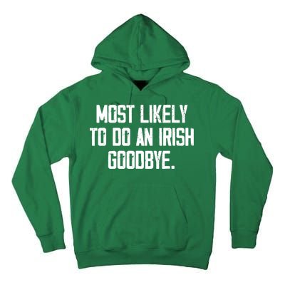 Most Likely To Do An Irish Goodbye Tall Hoodie